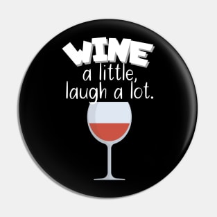 Wine a little, laugh a lot Pin