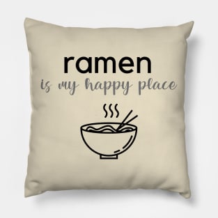 Ramen Is My Happy Place Pillow