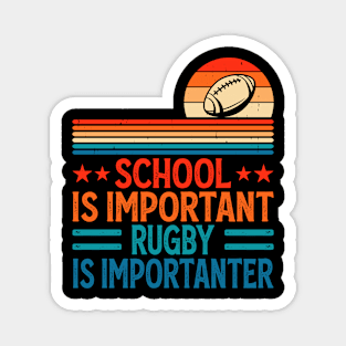 School Is Important Rugby Is Importanter For Rugby Player - Funny Rugby Lover Magnet
