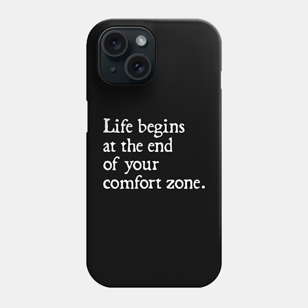 Life Begins at the End of Your Comfort Zone Phone Case by  hal mafhoum?