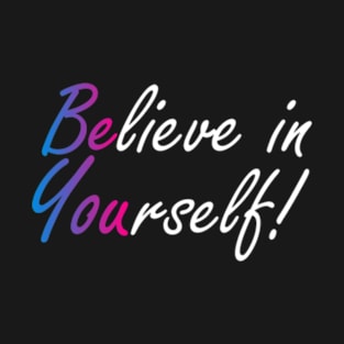 BELIEVE IN YOURSELF T-Shirt