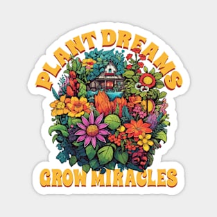 Blooming Garden "Plant Dreams - Grow Miracles", Gardening Lover Magnet