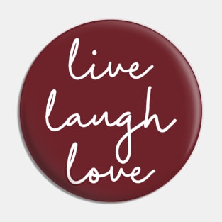 Live Laugh Love (white) Pin