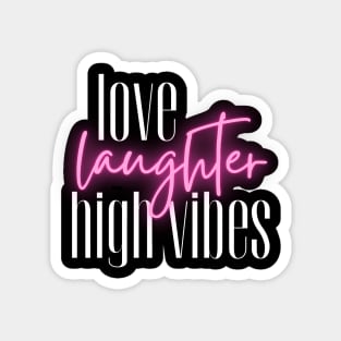 Love, Laughter, and High Vibes Magnet