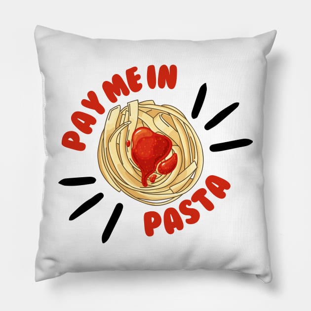 Pay Me In Pasta Italian Cuisine Pillow by Nutrignz