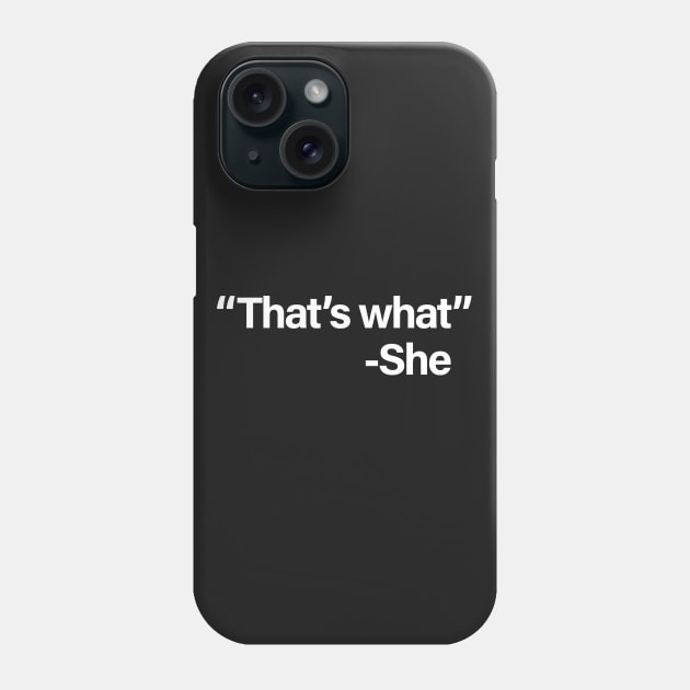 That's What She Said Phone Case by sergiovarela