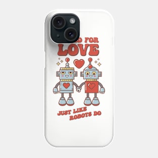 Cute Valentine's Day Gift: Two Robots in Love: Weird to Love Just Like Robots Do Phone Case