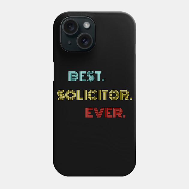 Best Solicitor Ever - Nice Birthday Gift Idea Phone Case by Szokebobi