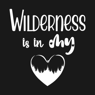 Wilderness is in my Heart T-Shirt