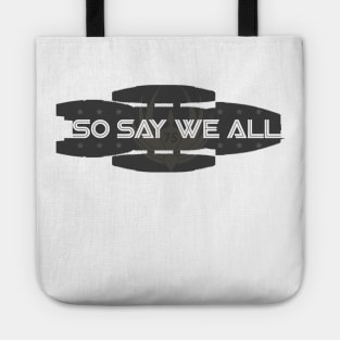 So Say We All Tote