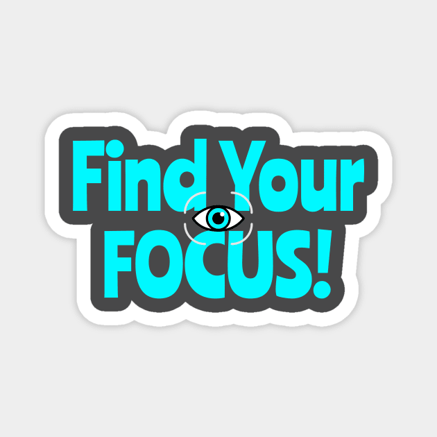 Motivational Quote Slogan Find Your Focus Magnet by Carley Creative Designs