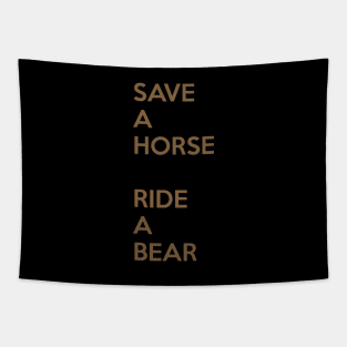 Save A Horse, Ride A Bear Tapestry