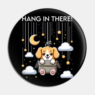 Hang in there Pin