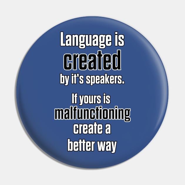 Language is Created Pin by ProfessorJayTee