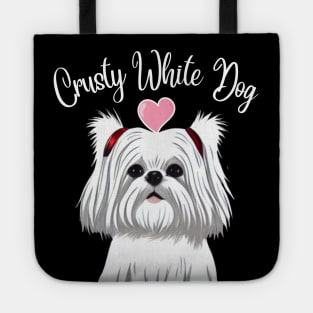 Cute and Fluffy White Maltese Shih Tzu I Love My Crusty White Dog Puppy Tote