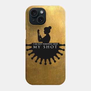 Not Throwin' Away My Shot Phone Case