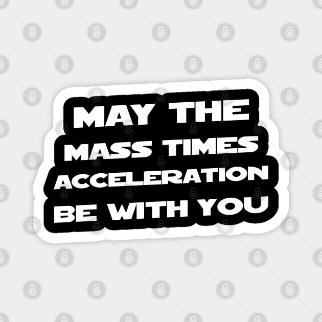 May The Mass Time Acceleration Be With You Magnet by Delta V Art