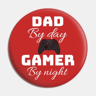 Dad by day Gamer by night Pin
