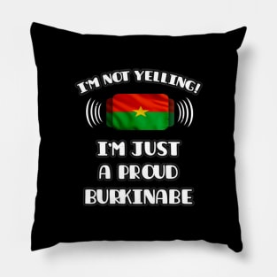 I'm Not Yelling I'm A Proud Burkinabe - Gift for Burkinabe With Roots From Burkina Faso Pillow