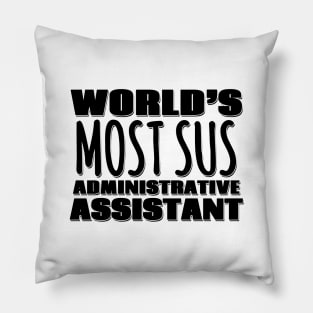 World's Most Sus Administrative Assistant Pillow