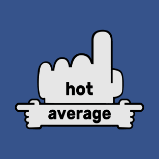 Hands Pointing - Text Art - Hot and Average T-Shirt