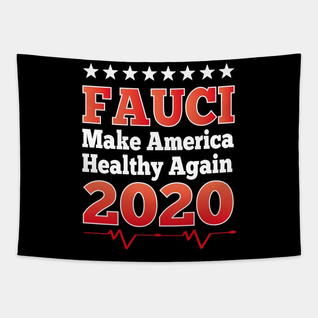 Dr. Anthony Fauci Make America Healthy Again 2020 Tapestry by Saad Store 