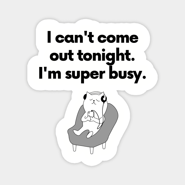 I can't come out tonight... Magnet by TrendyClothing
