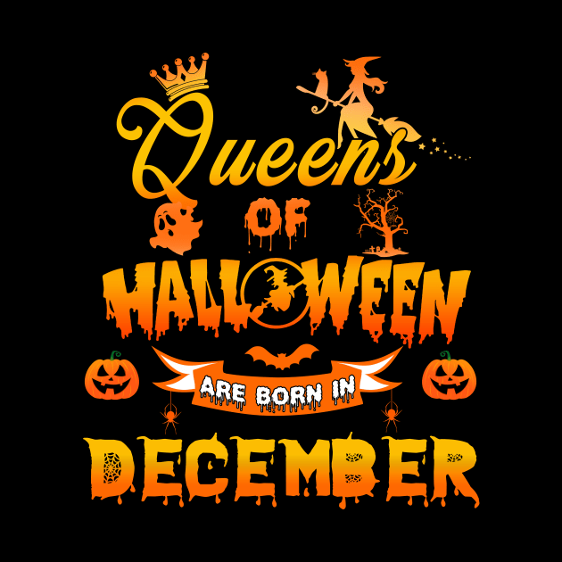 Queen of halloween are born in December tshirt birthday for woman funny gift t-shirt by American Woman