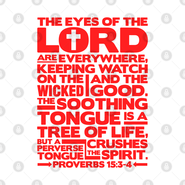 Proverbs 15:3-4 The Eyes Of The Lord by Plushism