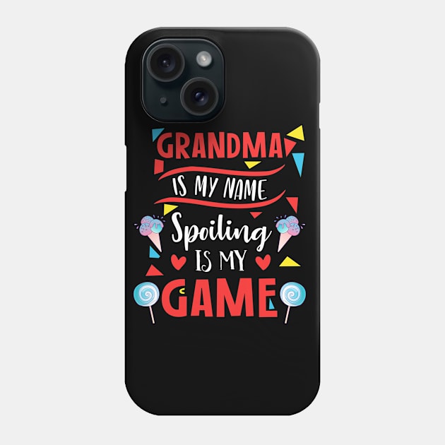 Grandma Is My Name Spoiling Is My Game Shirt, Funny Grandma Gift, Blessed Grandma, Grandma Mother's day gift, Phone Case by RRADesign