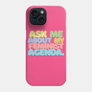 ASK ME ABOUT MY FEMINIST AGENDA /// Typographic Statement Design #2 Phone Case