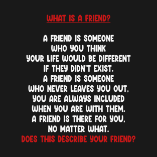 What Is A Friend? T-Shirt