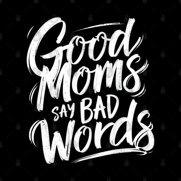 Good moms say bad words by Evgmerk