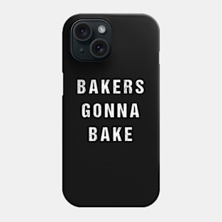 Bakers Gonna Bake Phone Case