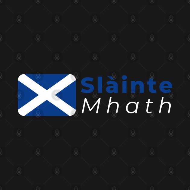 Gaelic Slainte Mhath is Good Health in Scotland with Saltire by tnts