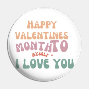 Happy valentines Month to myself. I love you Pin