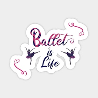 Ballet is life Magnet