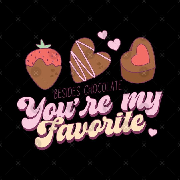 Besides Chocolate You're My Favorite by Pop Cult Store