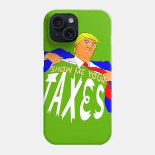 Show Me Your Taxes! Phone Case