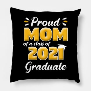 Proud Mom of a Class of 2021 Graduate Senior 21 Graduation Pillow