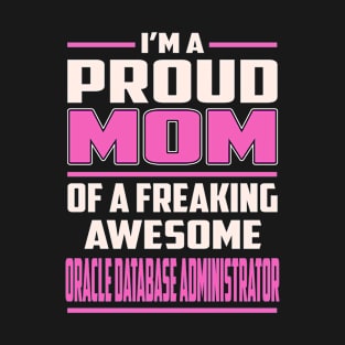 Proud MOM Oracle Database Administrator T-Shirt