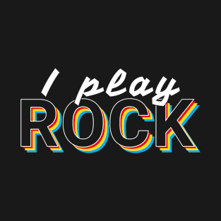 I Play Rock Music Colorful Text T-Shirt