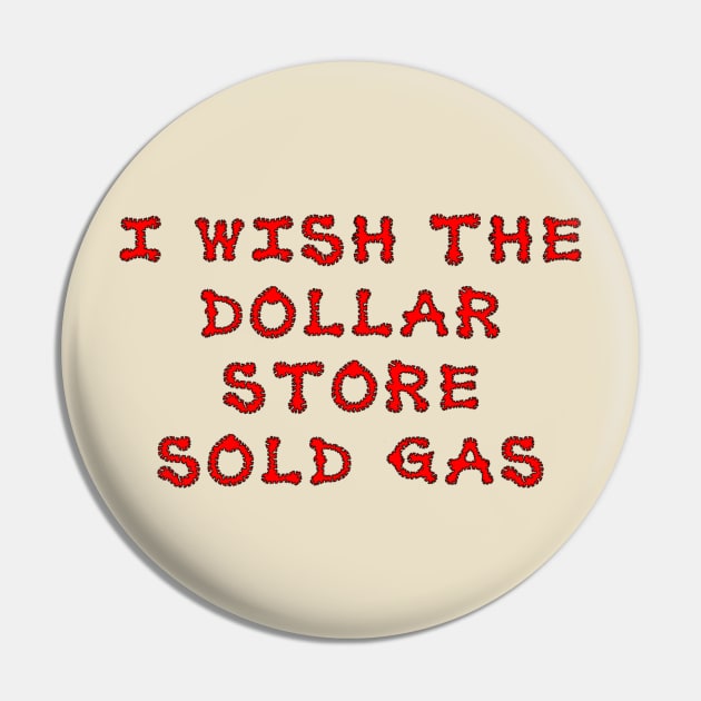 I wish the dollar store sold gas Pin by NightserFineArts