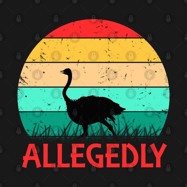 Allegedly Ostrich Retro Flightless Bird Lover Vintage by benyamine