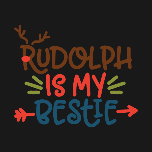 Rudolph is my bestie funny Christmas gifts for men women and kids by BadDesignCo