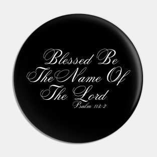 BLESSED BE THE NAME OF THE LORD Pin