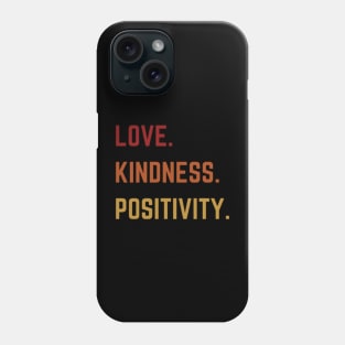 Love Kindness Positivity Phone Case