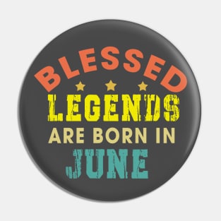 Blessed Legends Are Born In June Funny Christian Birthday Pin