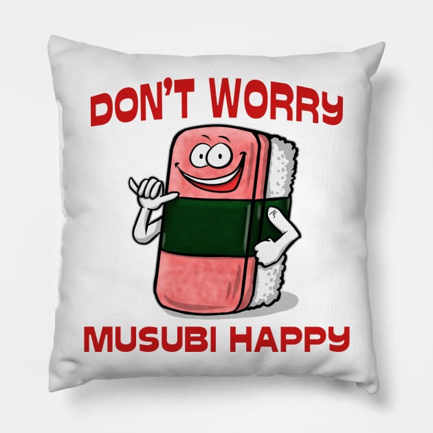 Don't Worry Musubi Happy Pillow by jasonyerface