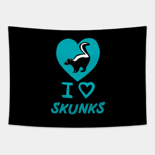 I Love Skunks for Skunk Lovers Tapestry